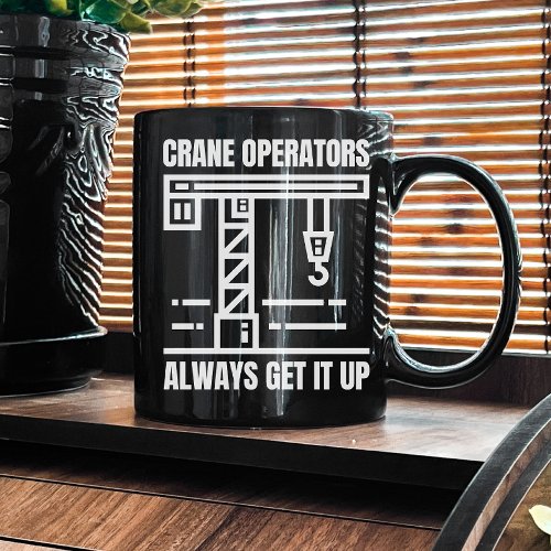 Funny Crane Operator  Construction Job Site Humor Coffee Mug