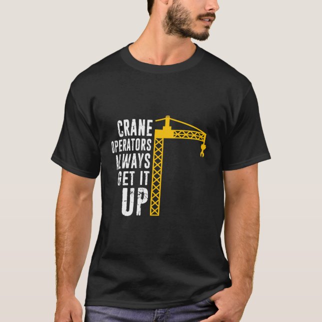 Funny Crane Operator - Construction Operator Tower T-Shirt (Front)