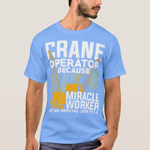 Funny Crane Operator Gift  T_Shirt