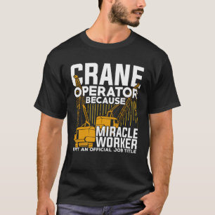 Funny Crane Operator Gift T-Shirt