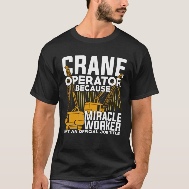 Funny Crane Operator Gift T-Shirt (Front)