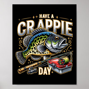 Funny Crappie Fishing Humor Joke Have A Crappie Da Poster