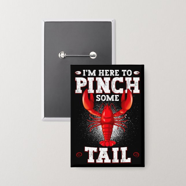 Funny Crawfish Boil, I'm Here To Pinch Some Tail Button (Front/Back)