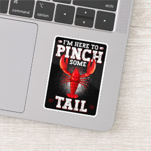 Funny Crawfish Boil, I'm Here To Pinch Some Tail Sticker