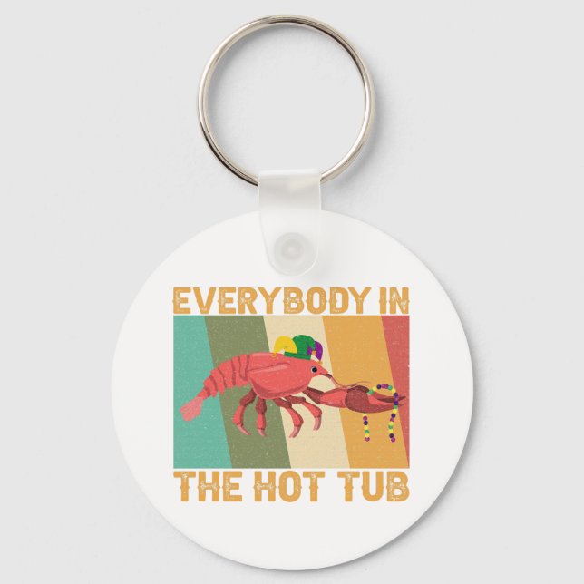 Funny Crawfish Mardi Gras Everybody In The Hot Tub Keychain (Front)