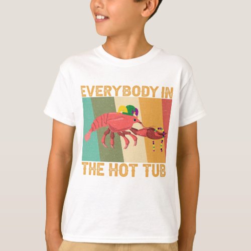 Funny Crawfish Mardi Gras Everybody In The Hot Tub T_Shirt