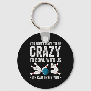 Funny Crazy Bowling Gift Bowlers Ten Pin Players M Keychain