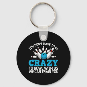 Funny Crazy Bowling Gift Bowlers Ten Pin Players M Keychain