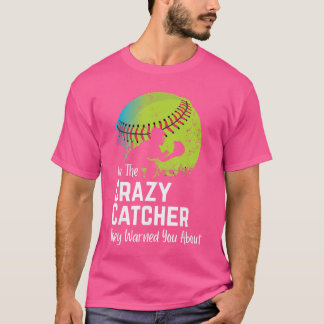 Funny Crazy Catcher Bat Ball Player Softball Sport T-Shirt