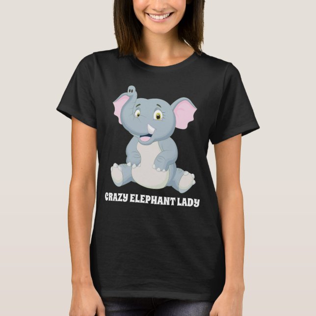 Funny Crazy elephant lady add text T-Shirt (Front)