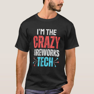 Funny Crazy Firework Technician for 4th of July Me T-Shirt