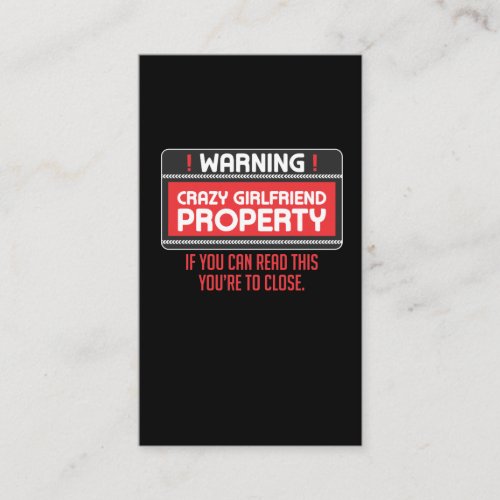 Funny Crazy Girlfriend Property Boyfriend Humor Business Card