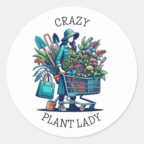 Funny Crazy Plant Lady  Gardening Addiction Humor Classic Round Sticker