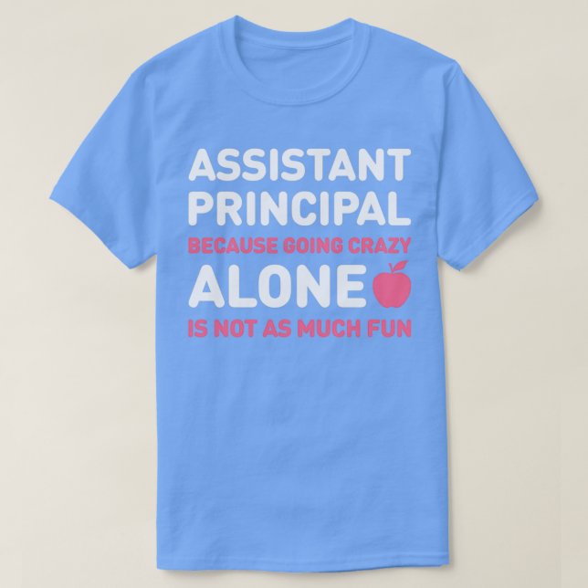 Funny Crazy School Assistant Principal T-Shirt (Design Front)