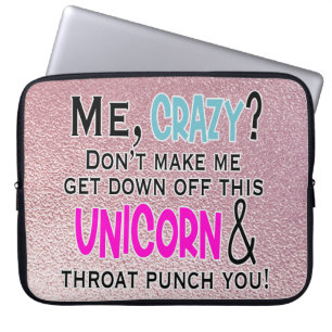 Funny Crazy Unicorn Quote Pink Humor Laptop Sleeve
