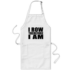 Funny Crew Rowers : I Row Therefore I Am Long Apron