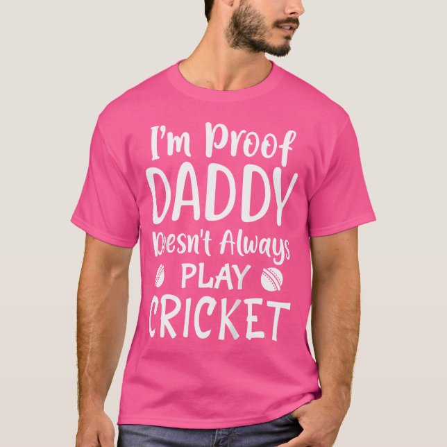Funny Cricket I'M Proof Daddy Doesn'T Always Play  T-Shirt (Front)