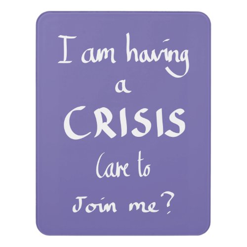 Funny Crisis Joke Quote Panic Humor Slogan Purple Door Sign