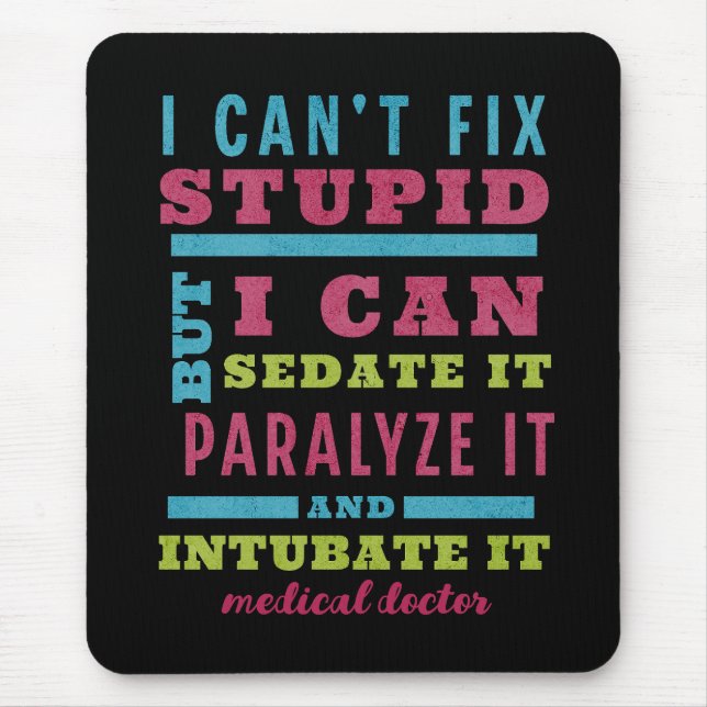 Funny CRNA / Anesthesiologist Can’t Fix Stupid Mouse Pad (Front)