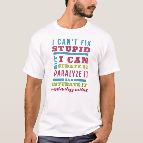 Funny CRNA  Anesthesiologist Cant Fix Stupid T_Shirt