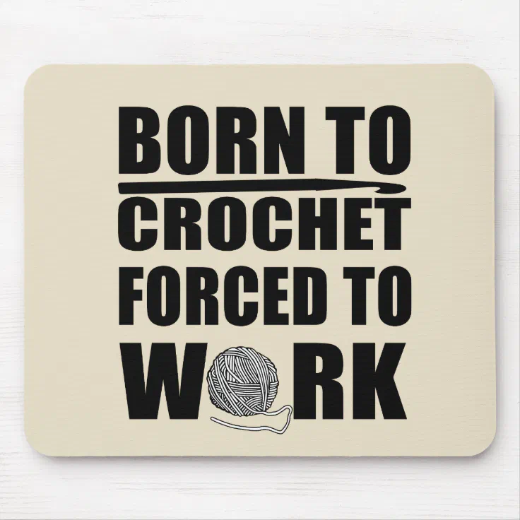 funny crochet quotes mouse pad | Zazzle
