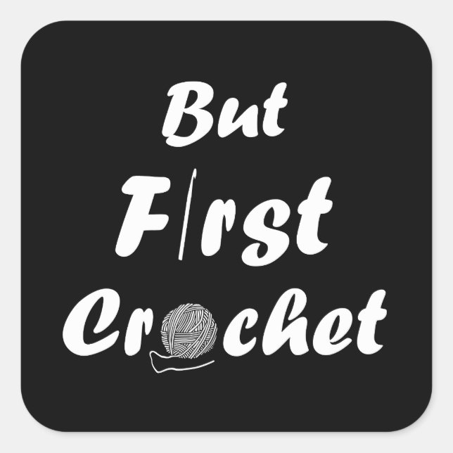 Funny crochet saying knitting quote square sticker (Front)