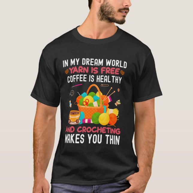 Funny Crochet Yarn Coffee Collecting Crochet Stuff T-Shirt (Front)