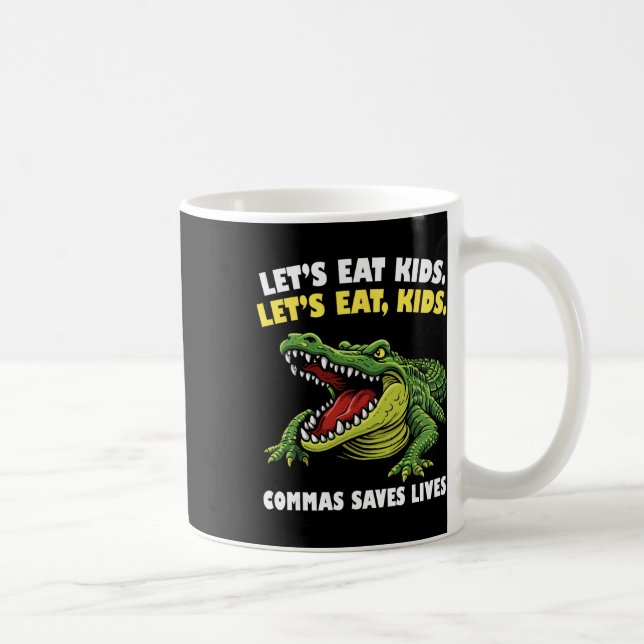 Funny Crocodile Let's Eat Commas Saves Lives Gramm Coffee Mug (Right)