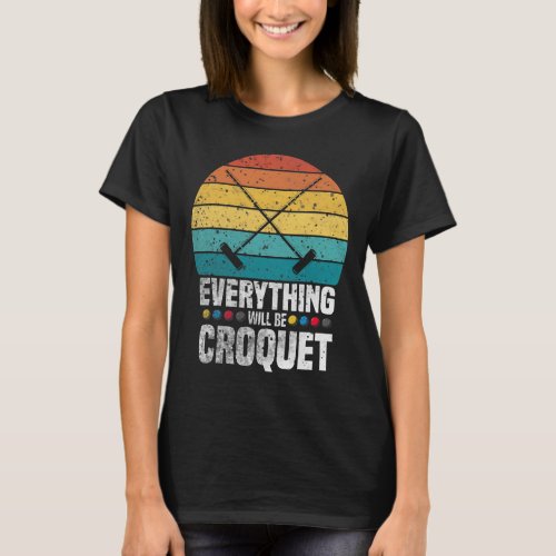 Funny Croquet Outfit Everything Croquet Lawn Maste T_Shirt