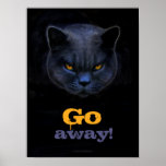 Funny Cross Cat Says Go Away Poster at Zazzle