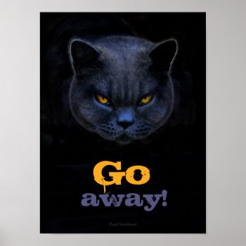 Funny Cross Cat Says Go Away Poster by CrossCat at Zazzle