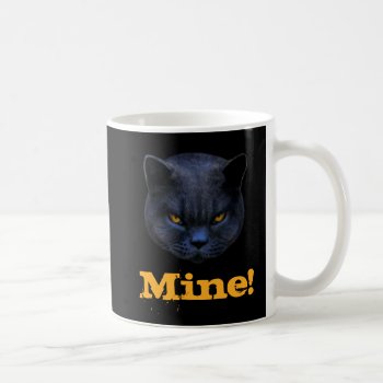 Funny Cross Cat Says Mine! Coffee Mug by CrossCat at Zazzle
