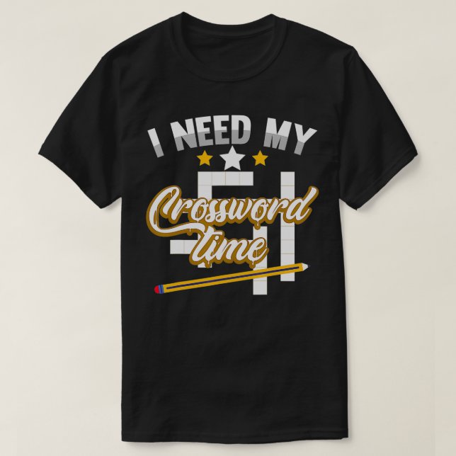 Funny Crosswords Puzzles I Need My Crossword Time  T-Shirt (Design Front)