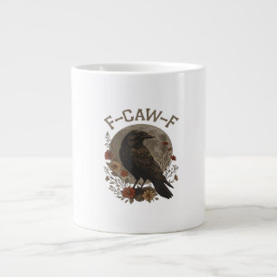 Funny Crow F-Caw-F Humor Gothic Essential Trendy S Giant Coffee Mug
