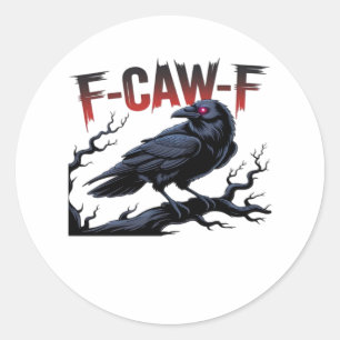 Funny Crow F-Caw-F Raven Classic Cool Unique Round Sticker