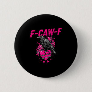 Funny Crow F-caw-f Valentines Day Black Bird Fcawf Button