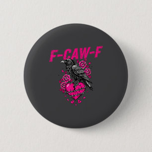 Funny Crow F-caw-f Valentines Day Black Bird Fcawf Button