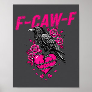 Funny Crow F-caw-f Valentines Day Black Bird Fcawf Poster