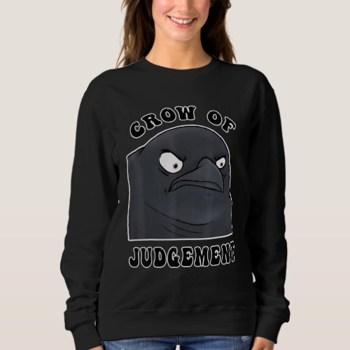 Funny Crow Of Judgement Meme  Genus Corvus Albus P Sweatshirt