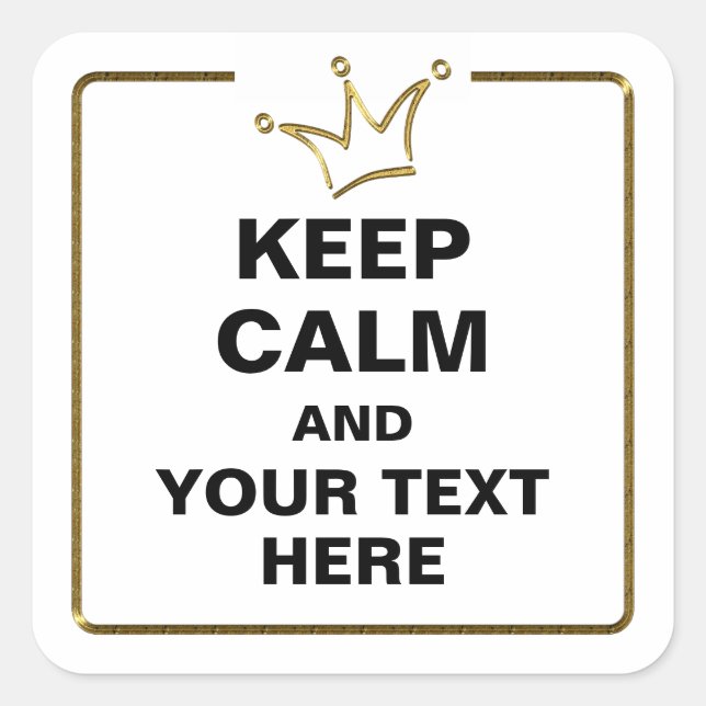 Funny Crown gold & KEEP CALM + text Square Sticker (Front)