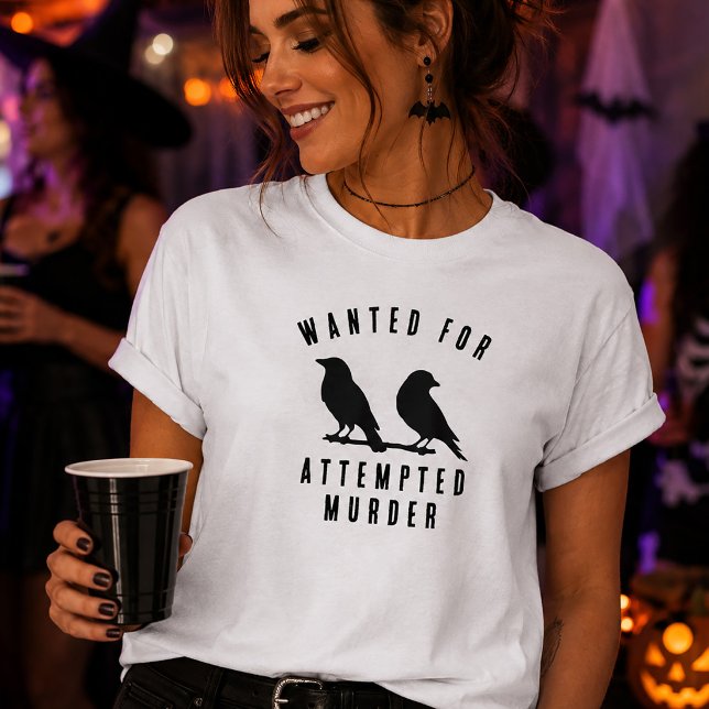 Funny Crows Wanted For Attempted Murder Halloween  T-Shirt (Funny Crows Wanted For Attempted Murder Halloween T-Shirt)