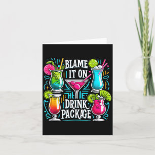 Funny Cruise Blame It On The Drink Package Family Card