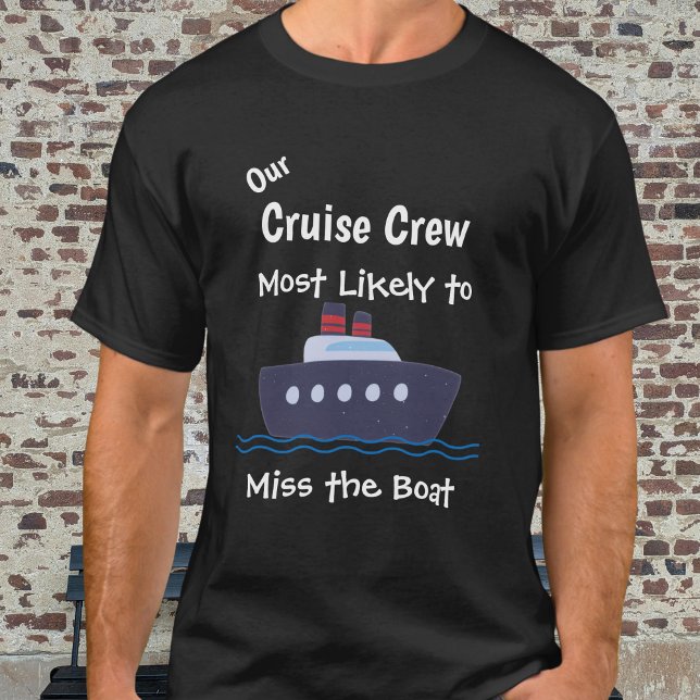 Funny Cruise  ''Miss the Boat'' Black personalize T-Shirt (Personalize Front)