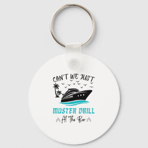Funny Cruise Muster Drill Drinking Design  Keychain