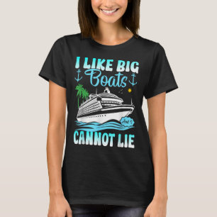Funny Cruise Ship I Like Big Boats And I Cannot Li T-Shirt