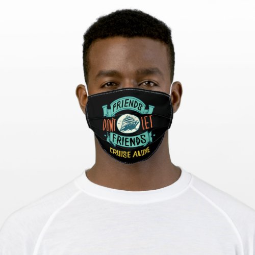 Funny Cruise Ship Quote Adult Cloth Face Mask