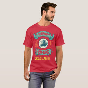 FUNNY CRUISE SHIP QUOTE T-Shirt