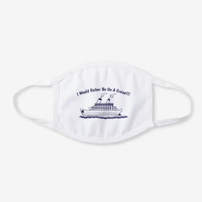 Funny Cruise Ship Travel Vacation White Cotton Face Mask | Zazzle