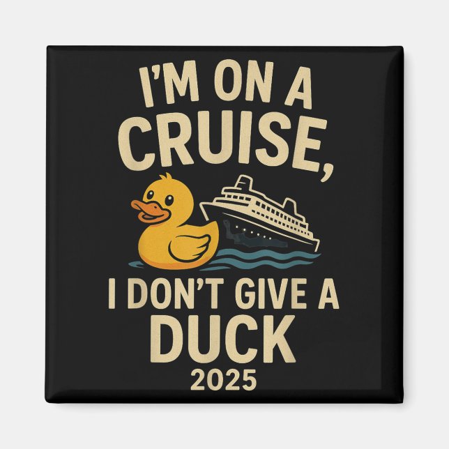 Funny Cruise Shirt 2025 – I Don’t Give A Duck Rubb Magnet (Front)