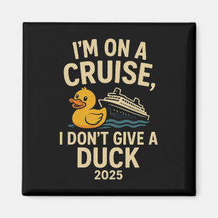 Funny Cruise Shirt 2025 – I Don’t Give A Duck Rubb Magnet
